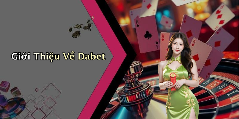 Giới Thiệu Về Dabet