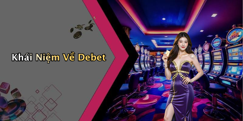 Khái Niệm Về Debet