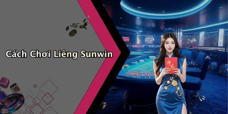 Cách Chơi Liêng Sunwin