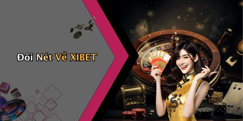 Đôi Nét Về XIBET