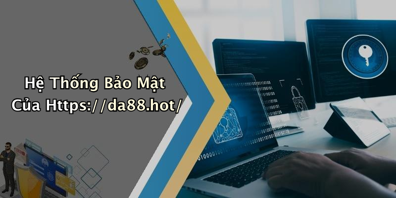 Hệ Thống Bảo Mật Của Https://da88.hot/