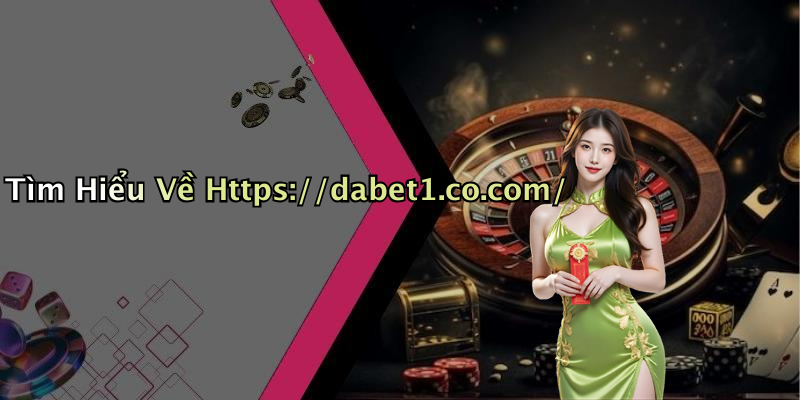 Tìm Hiểu Về Https://dabet1.co.com/