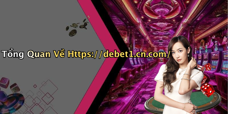 Tổng Quan Về Https://debet1.cn.com/