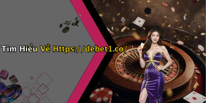 Tìm Hiểu Về Https://debet1.co/