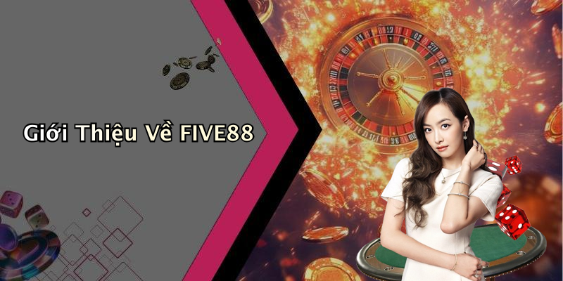 Giới Thiệu Về FIVE88