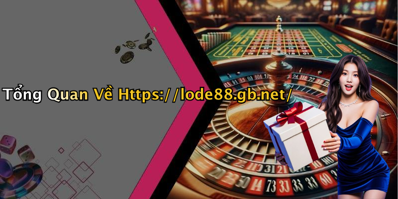 Tổng Quan Về Https://lode88.gb.net/