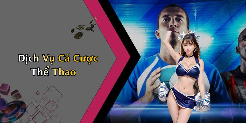 Dịch Vụ Cá Cược Thể Thao