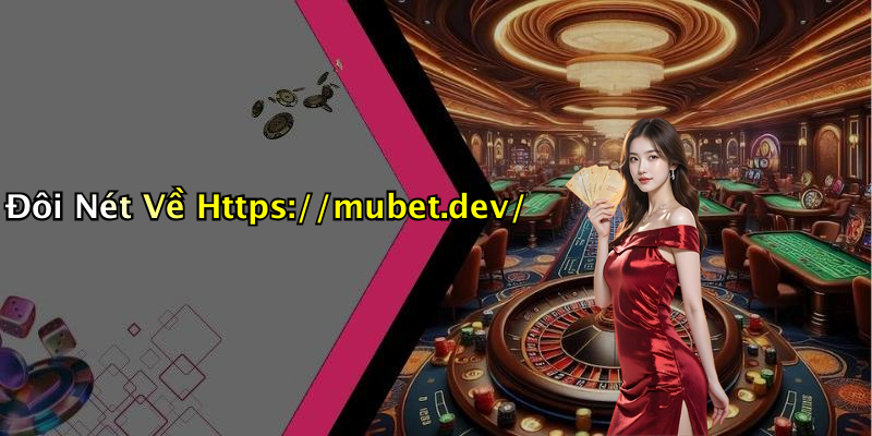 Đôi Nét Về Https://mubet.dev/