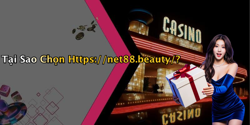 Tại Sao Chọn Https://net88.beauty/?
