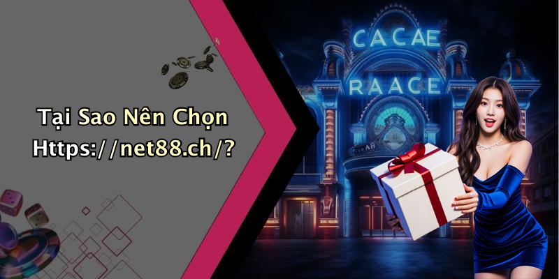 Tại Sao Nên Chọn Https://net88.ch/?