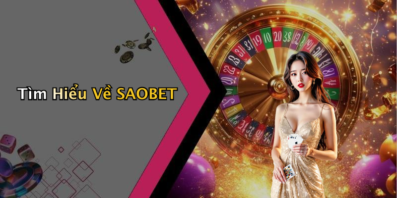 Tìm Hiểu Về SAOBET