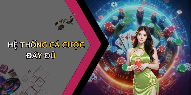 HỆ THỐNG CÁ CƯỢC ĐẦY ĐỦ