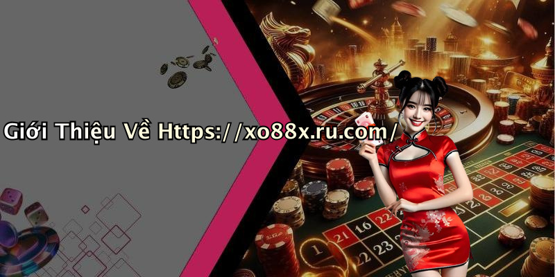 Giới Thiệu Về Https://xo88x.ru.com/