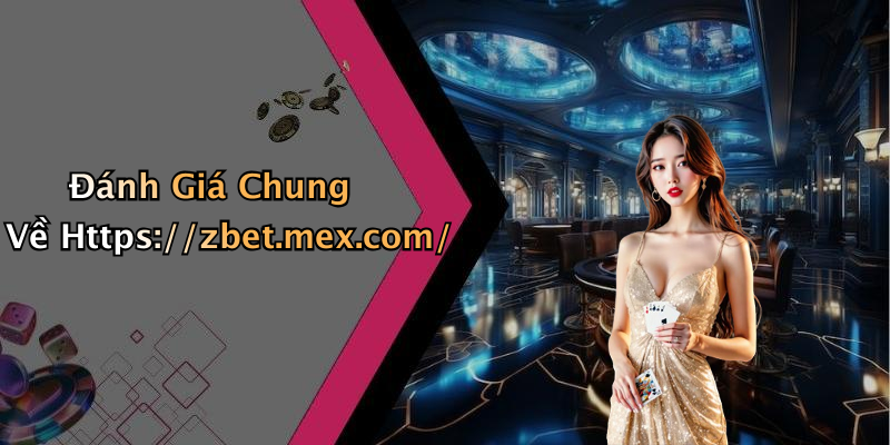 Đánh Giá Chung Về Https://zbet.mex.com/