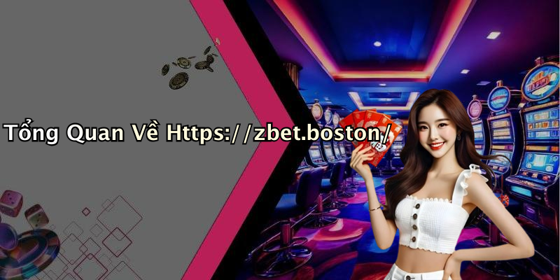 Tổng Quan Về Https://zbet.boston/