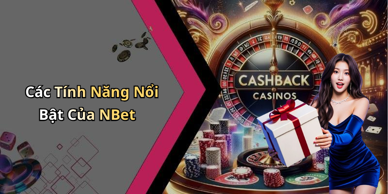 Các Tính Năng Nổi Bật Của NBet
