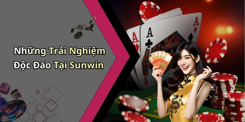 Những Trải Nghiệm Độc Đáo Tại Sunwin